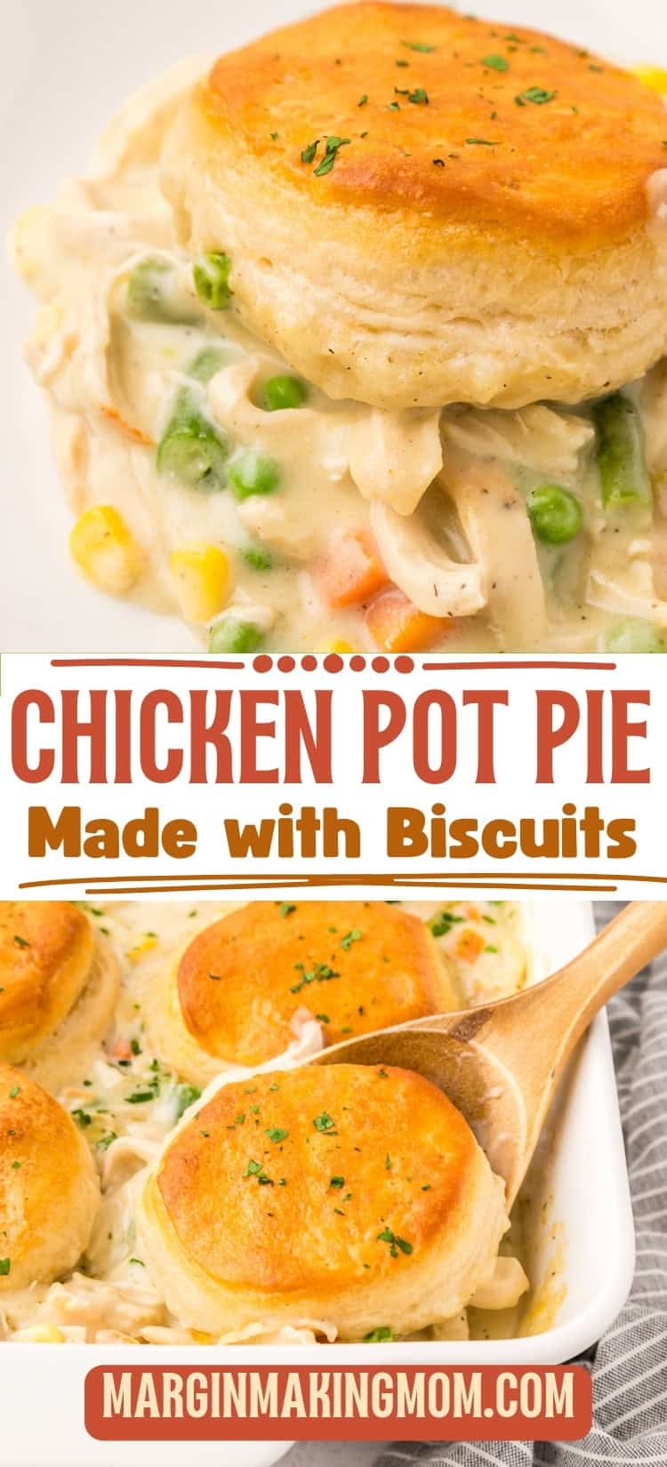 two photos; one shows a close-up of a serving of chicken pot pie with biscuits, the other shows the pan of chicken pot pie casserole with a wooden spoon in it.