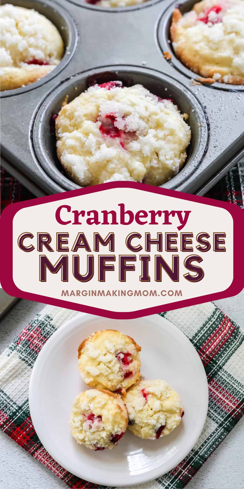 Two photos; one shows cranberry streusel muffins in the pan; the other shows three cream cheese cranberry muffins on a white plate.