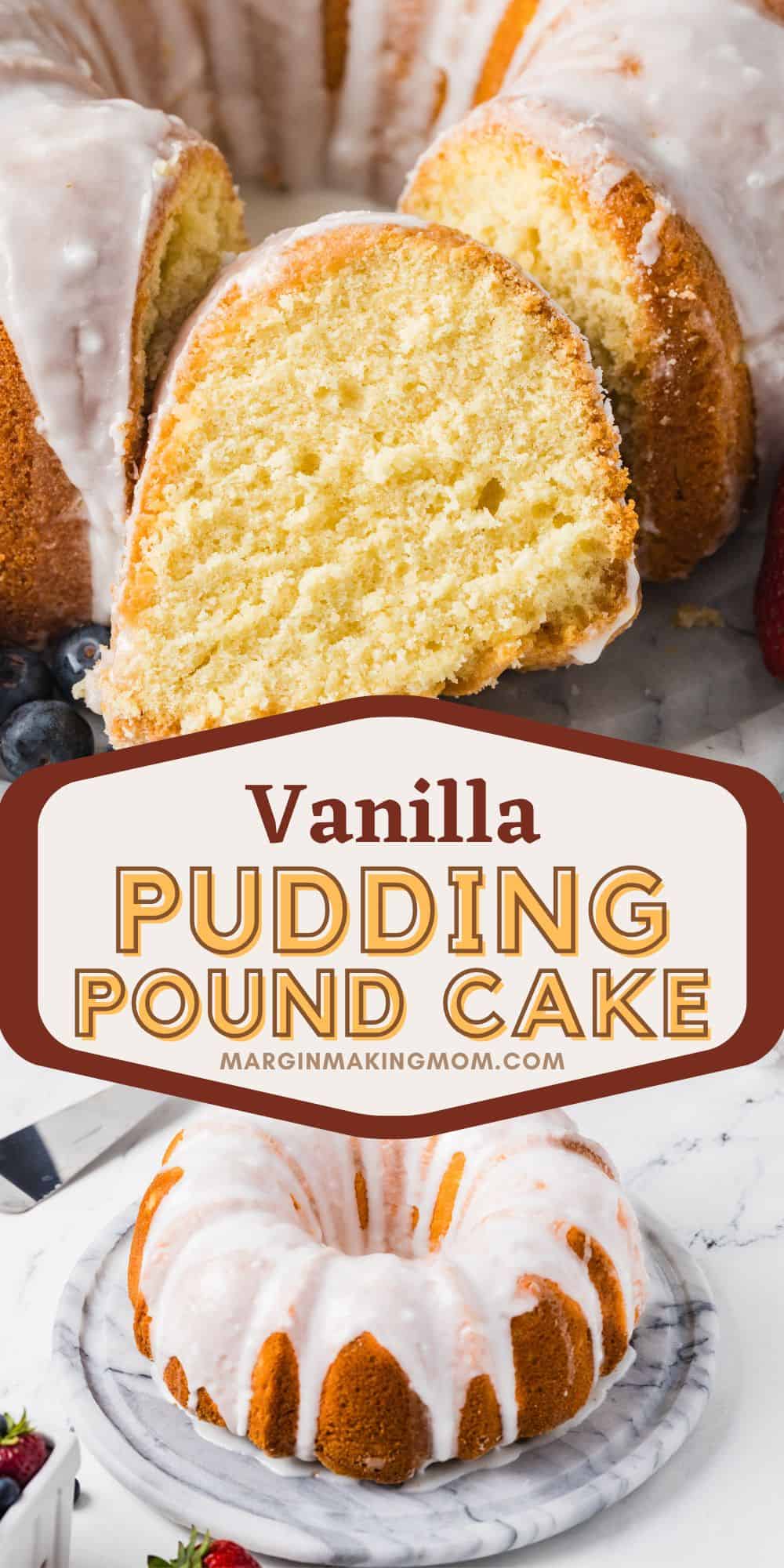 two photos; one shows a slice of vanilla pudding pound cake, the other shows the whole pound cake with vanilla confectioner's sugar glaze drizzled on top.