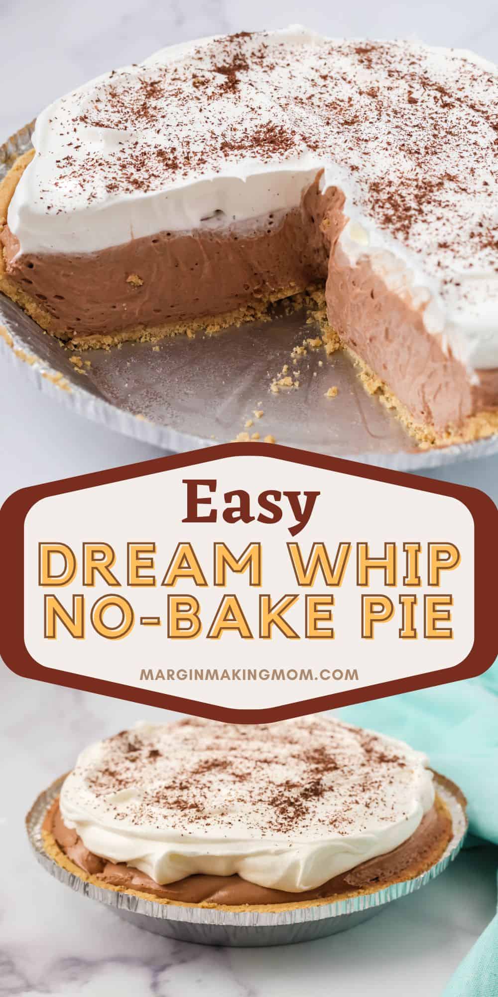 two photos; one shows a chocolate cream pie with two slices removed, showing the creamy interior. The other shows a whole Dream Whip pie, garnished with whipped cream and chocolate shavings.
