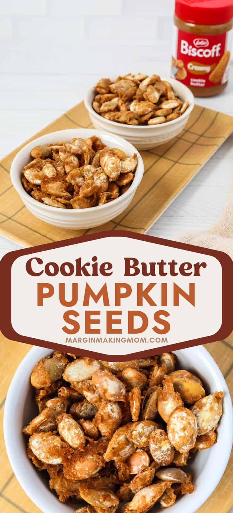 two photos; one shows two white bowls of biscoff roasted pumpkin seeds, with a jar of biscoff in the background. The other shows an overhead close-up view of the glazed pumpkin seeds.