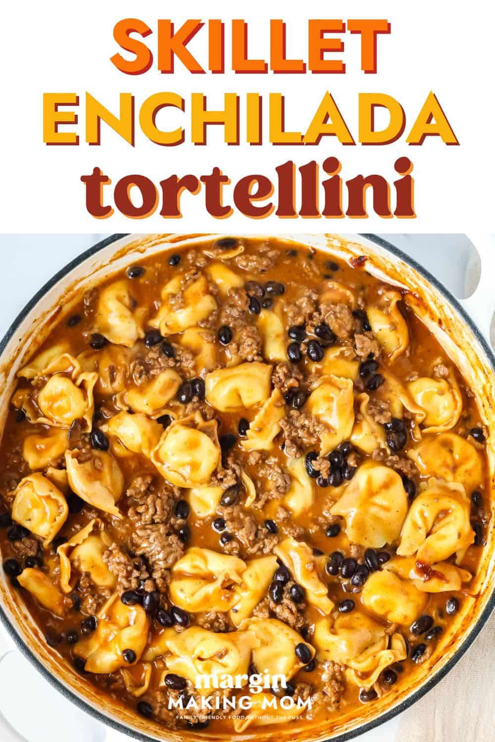 overhead view of enchilada tortellini in a large skillet.