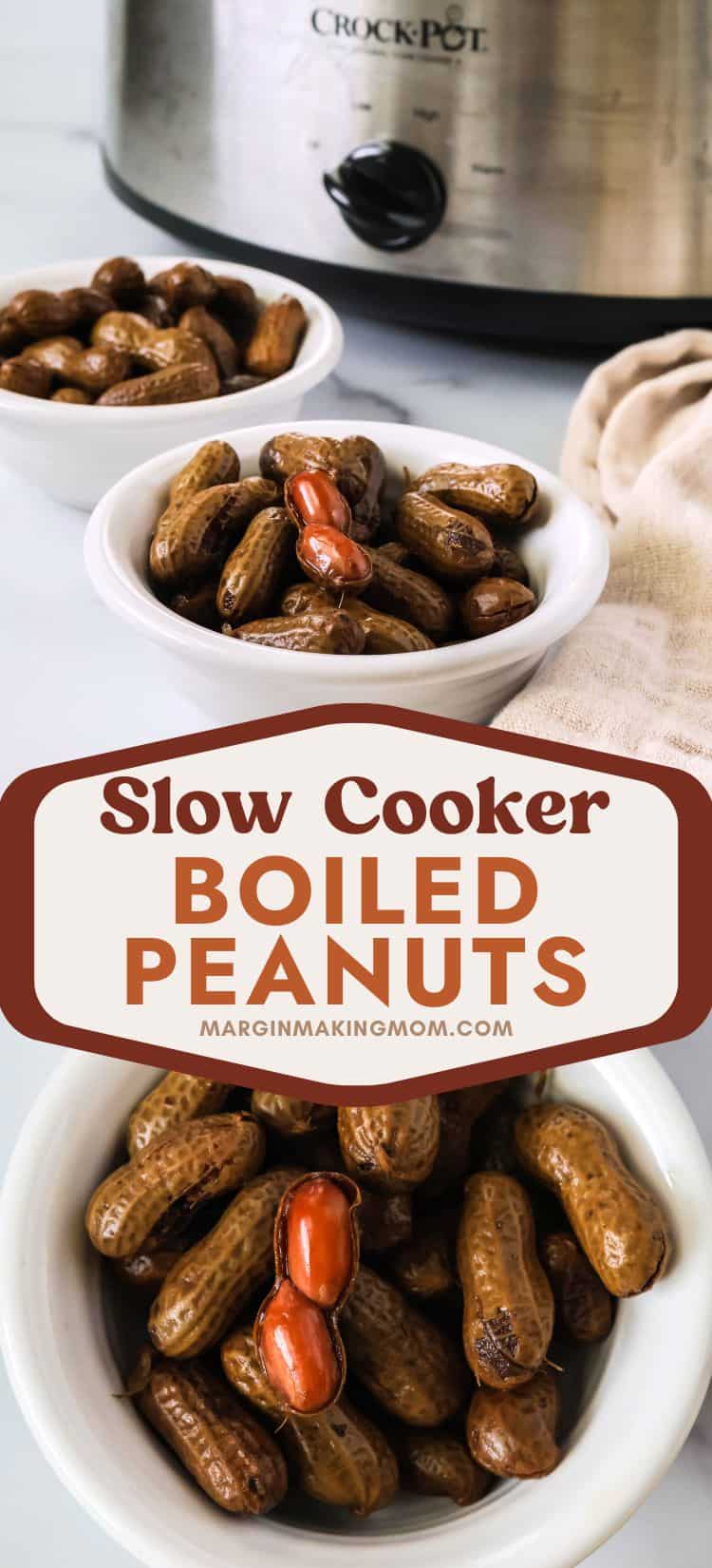 two photos; one is a close-up overhead view of a white bowl serving slow cooker boiled peanuts; the other shows two white bowls of boiled peanuts in front of a Crock Pot.