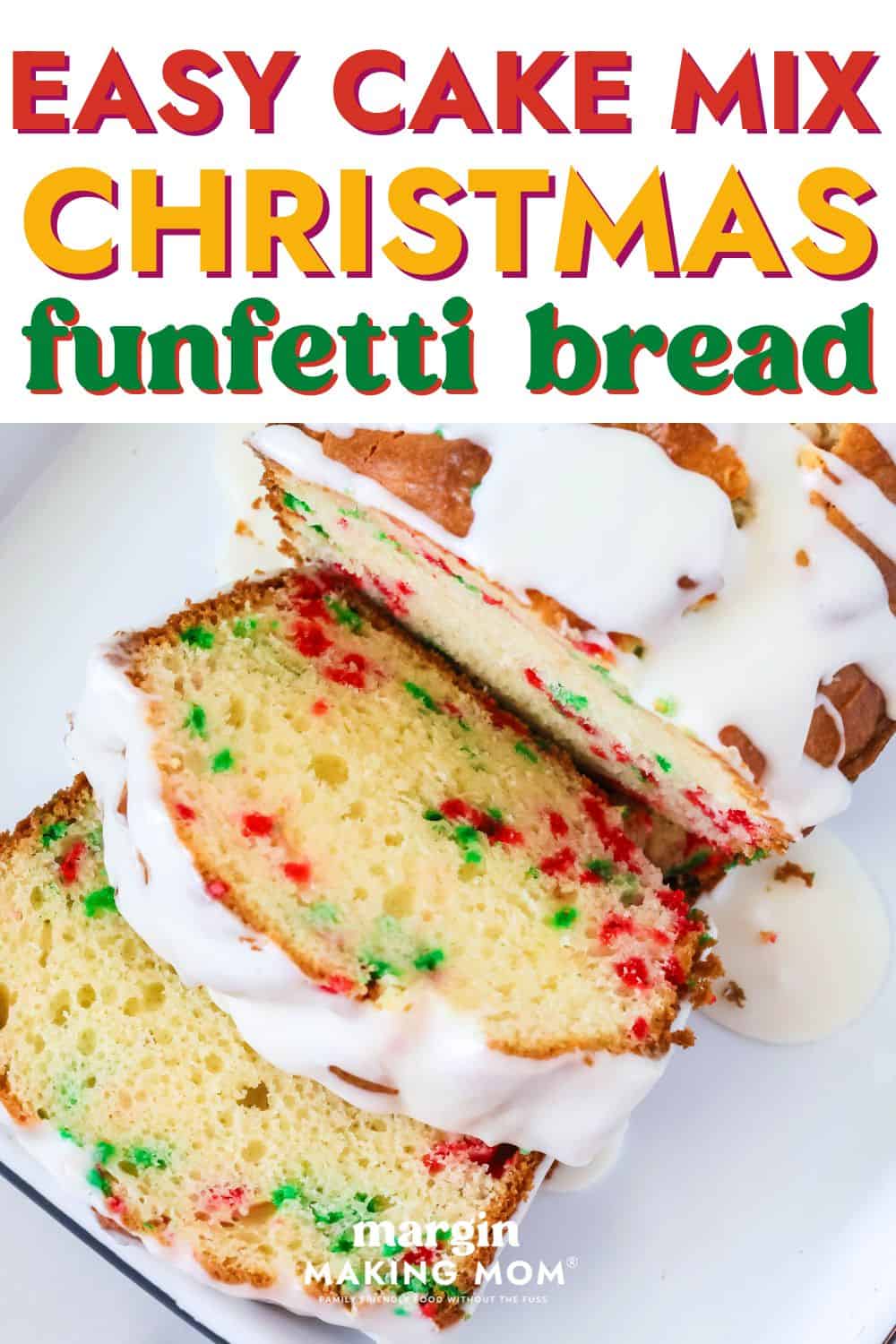 sliced loaf of Funfetti Christmas bread made with a cake mix, showcasing the red and green confetti sprinkles within the slices of cake.