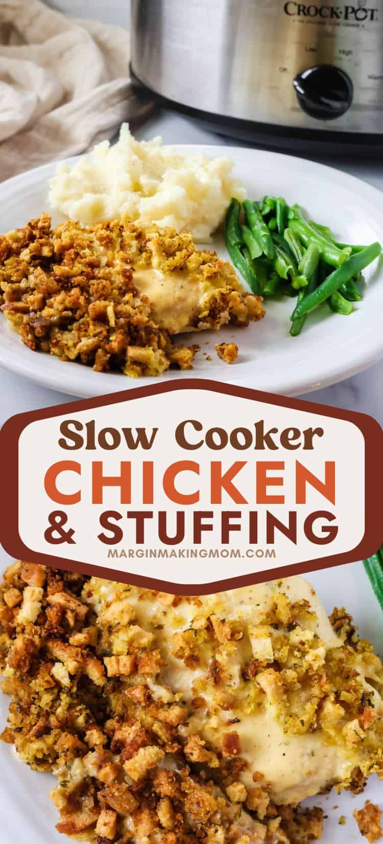 two photos; one shows chicken and stuffing, green beans, and mashed potatoes on a white plate in front of a Crock Pot slow cooker. The other is a close-up view of the chicken and stuffing.