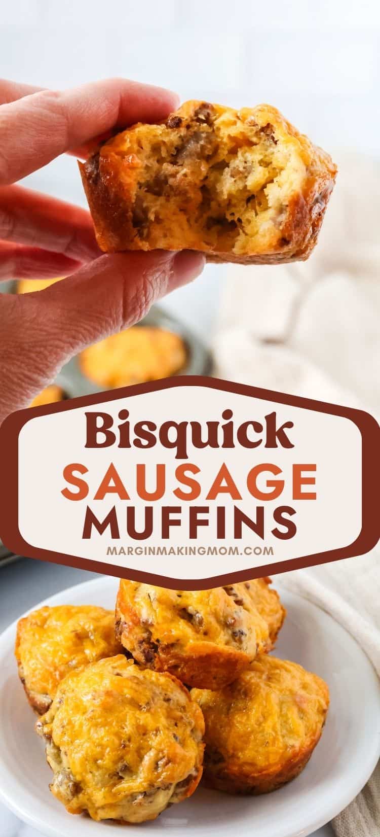 two photos; one shows a hand holding a Bisquick sausage muffin with a bite taken out of it; the other shows a white plate of cheesy Bisquick sausage egg muffins.