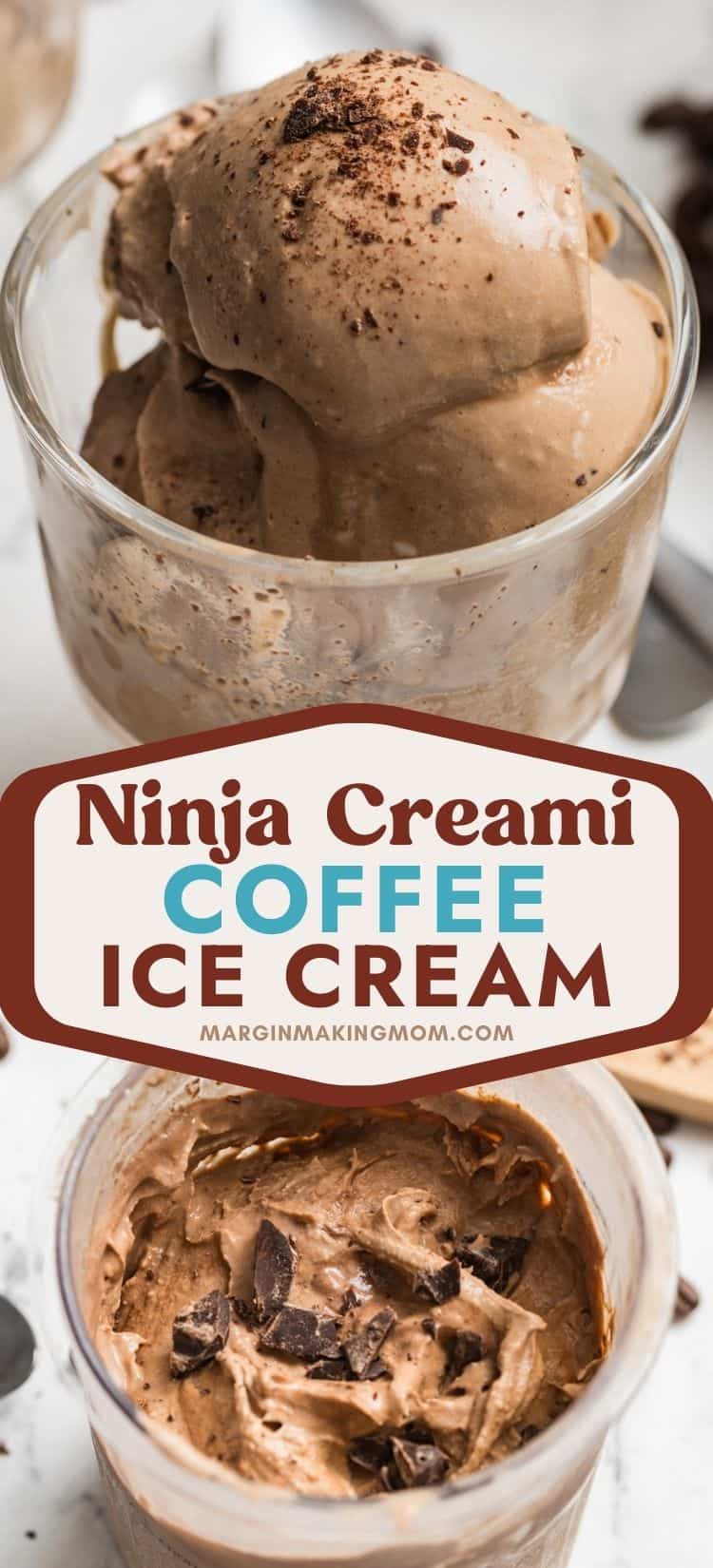 two photos; one shows a glass cup of coffee ice cream made in the Ninja Creami machine. The other shows the Ninja Creami pint container filled with mocha ice cream dotted with chocolate chunks.