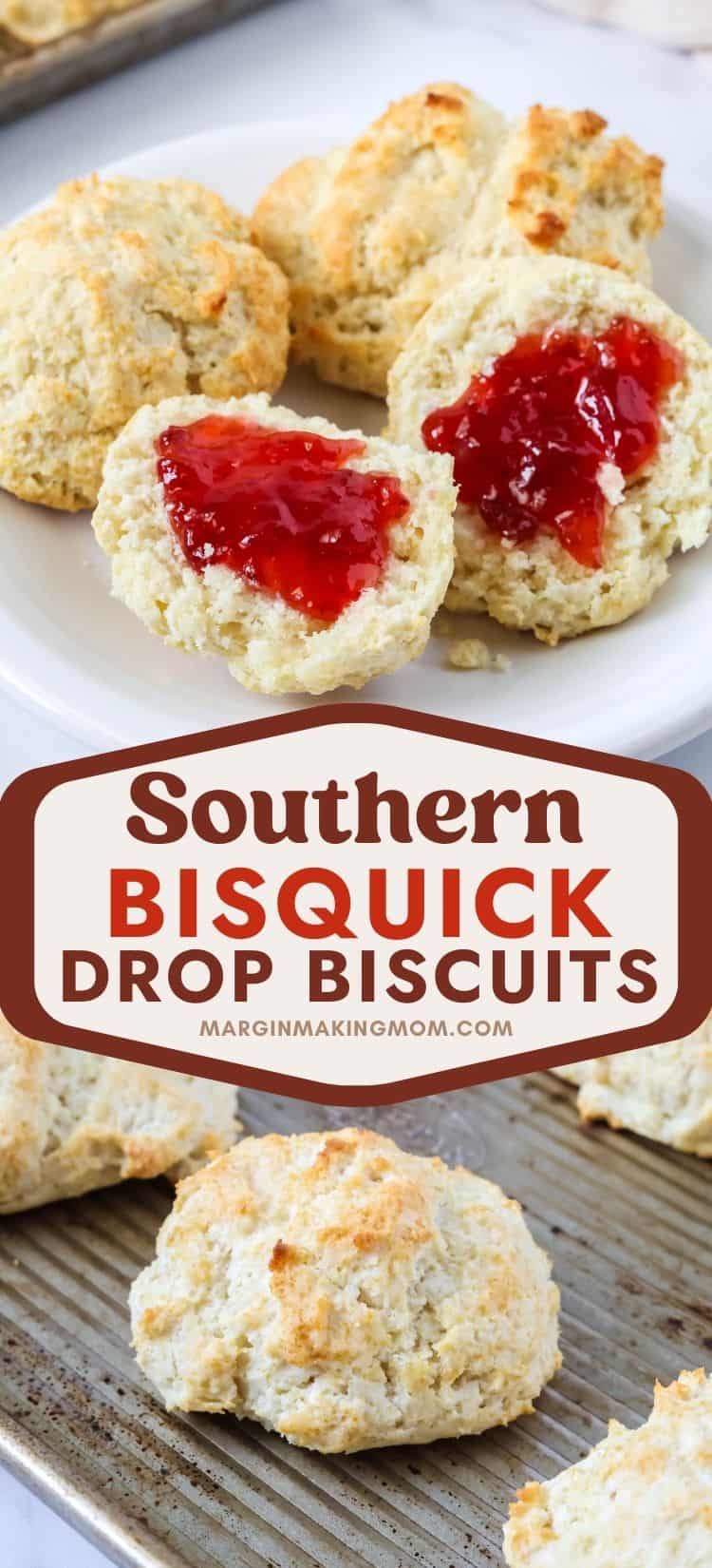 two photos; one shows southern drop biscuits made with Bisquick, served on a white plate. One biscuit is spread with jam. The other photo shows the fluffy drop biscuits on a baking sheet.