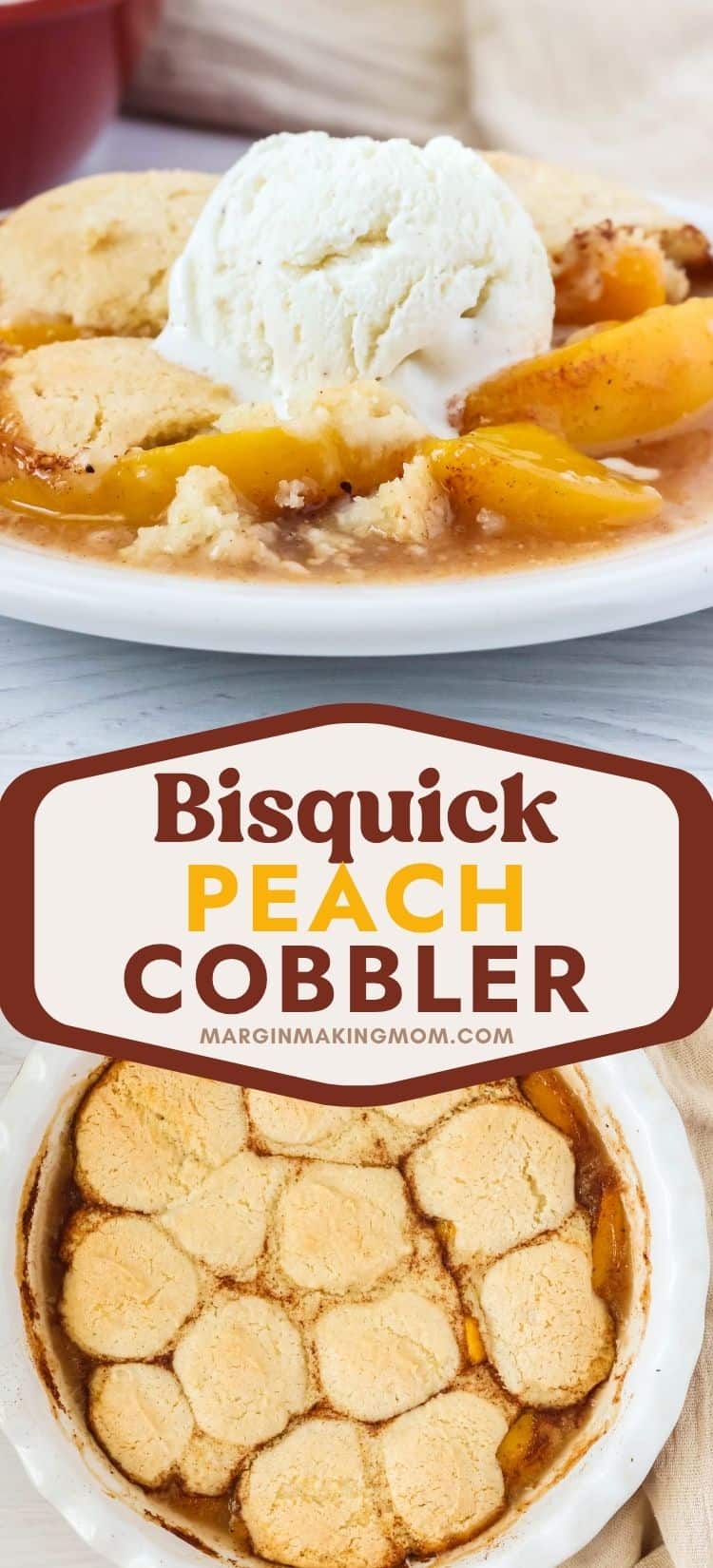 two photos; one shows a side view of peach Bisquick cobbler topped with ice cream; the other shows the baking dish full of freshly-baked peach cobbler.