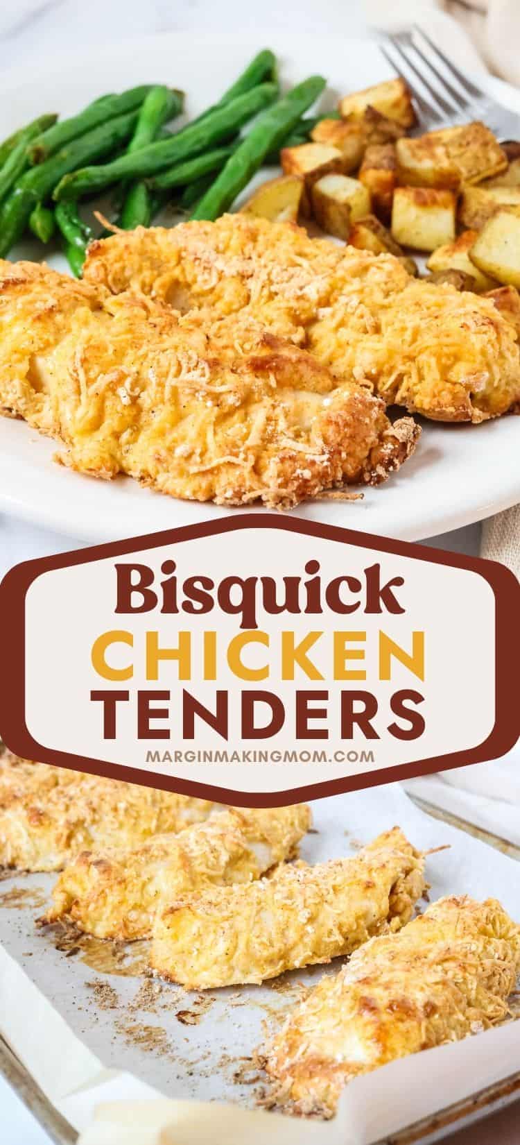 two photos; one shows Bisquick chicken fingers on a white plate with potatoes and green beans; the other shows freshly baked chicken tenders breaded with Bisquick and parmesan cheese on a baking sheet.