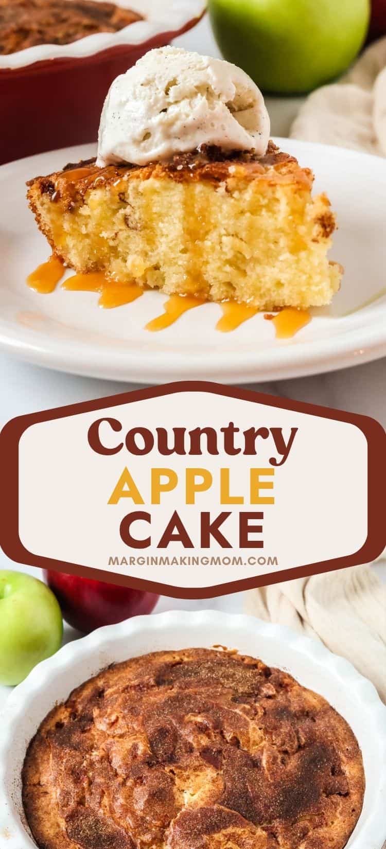 Two photos; one shows a slice of apple cake topped with ice cream and caramel sauce; the other shows the country apple cake in the baking dish.