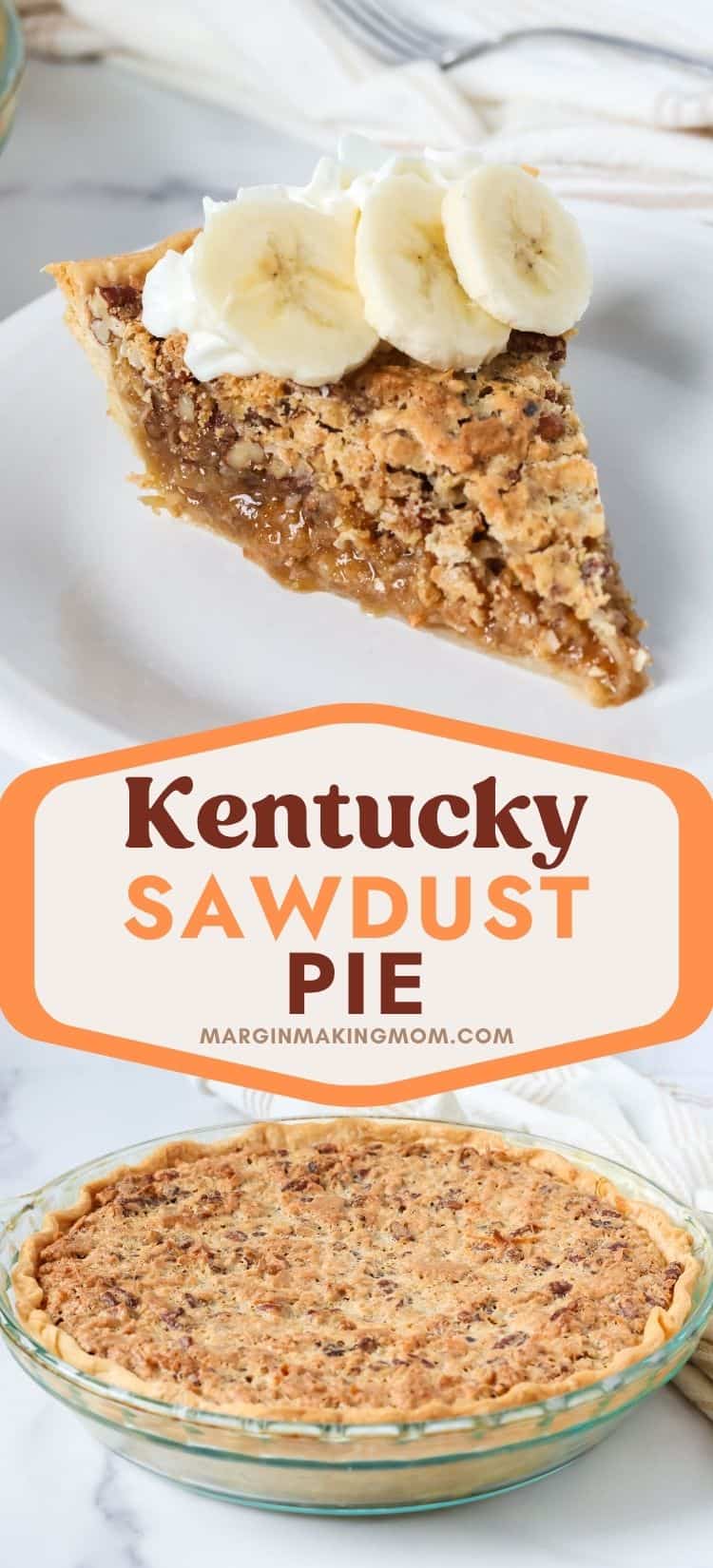two photos; one shows a slice of Kentucky sawdust pie on a white plate, topped with whipped cream and banana slices. The other shows a whole sawdust pie in a glass pie pan.