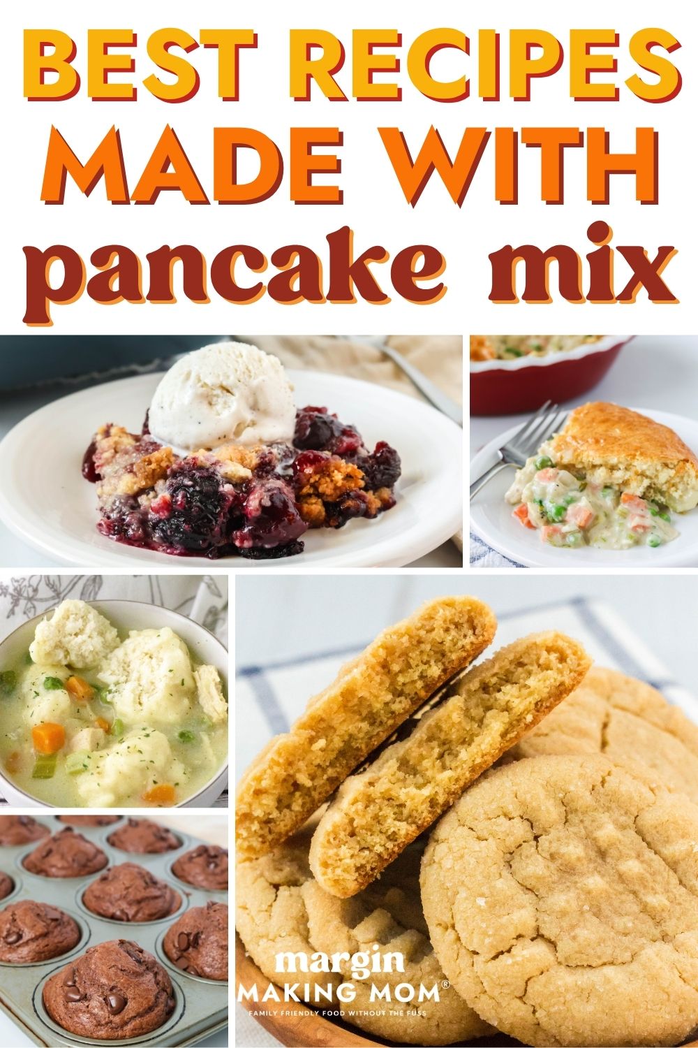 Collage image featuring a variety of recipes made with pancake mix, including cobbler, dumplings, cookies, muffins, and pot pie.