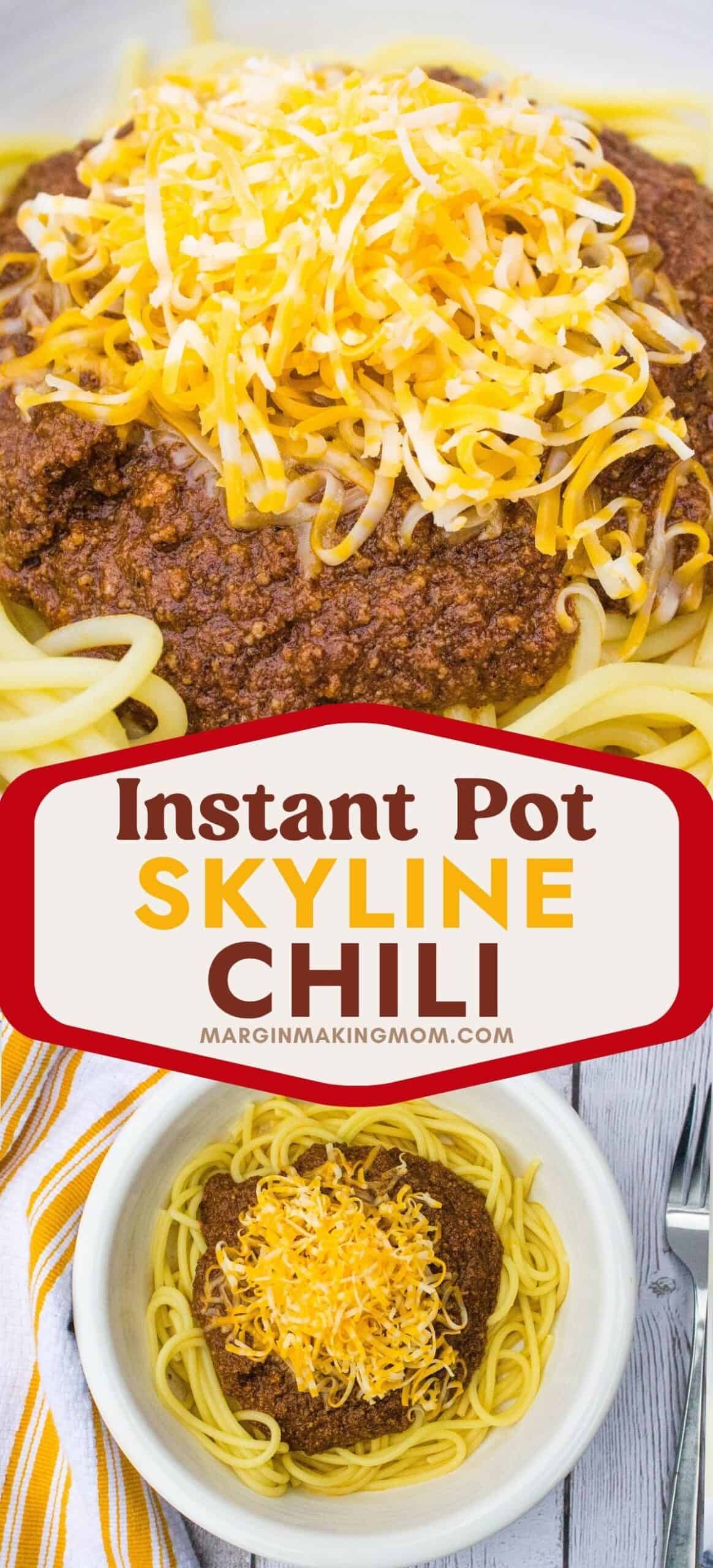Two photos; one shows a close-up view of Instant Pot Cincinnati chili served over spaghetti with shredded cheese. The other photo is an overhead view of a white bowl filled with copycat SKyline chili.