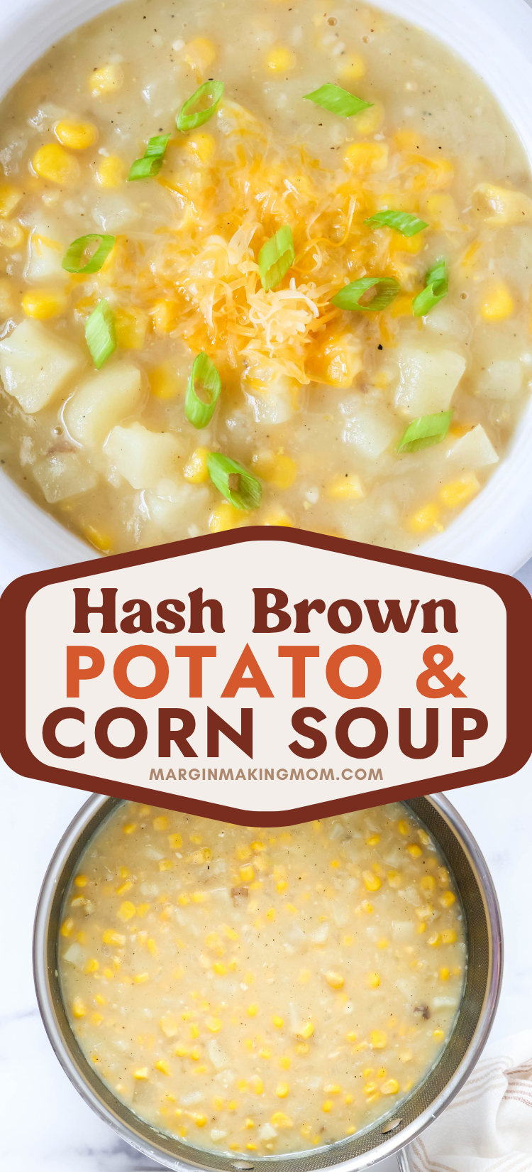 Two photos; one shows potato corn chowder made with hash browns, served in a white bowl and garnished with cheese and grene onions. The other photo shows the overhead view of the stock pot of soup.